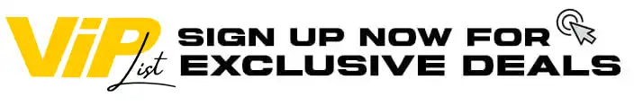 Sign up for VIP and get Exclusive Deals!